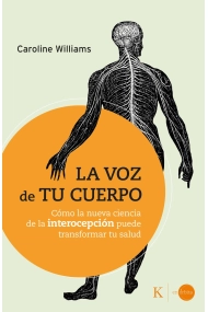 Coberta de La voz de tu cuerpo. Cómo la nueva ciencia de la interocepción puede transformar tu vida