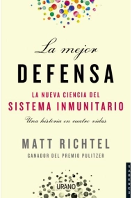 Cubierta de La mejor defensa. La nueva ciencia del sistema inmunitario
