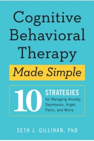 Cover of Cognitive Behavioural Therapy Made Simple: 10 Strategies for Managing Anxiety, Depression, Anger, Panic and Worry