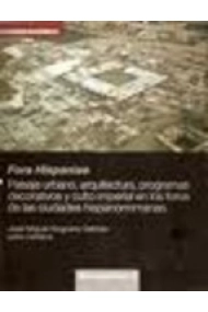 Coberta de Fora Hispaniae: paisaje urbano, arquitectura, programas decorativos y culto imperial en los foros de las ciudades hispanorromanas