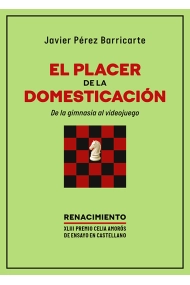 Coberta de El placer de la domesticación. De la gimnasia al videojuego